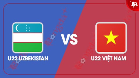 Nhận định bóng đá U22 Uzbekistan vs U22 Việt Nam, 14h30 ngày 7/9: Độ khó cao hơn